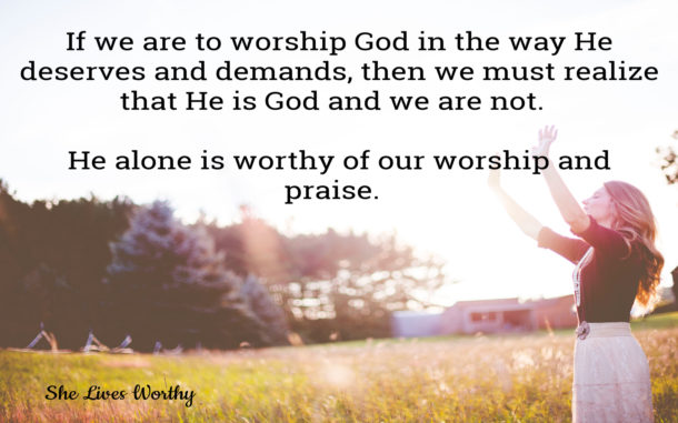 Eight Easy Ways to Worship God Every Day - She Lives Worthy